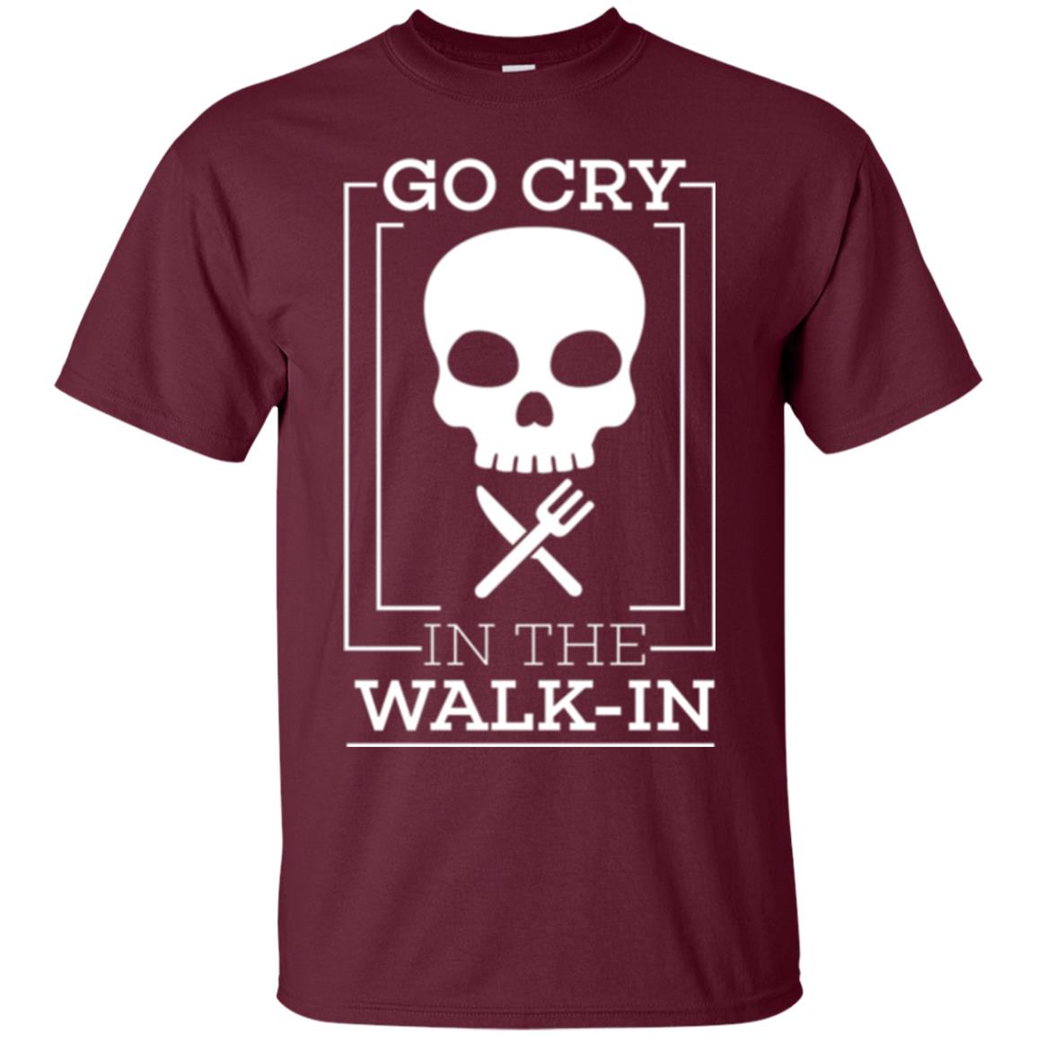 Chef T-shirt Go Cry In The Walk In Maroon