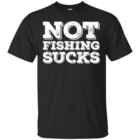 Not Fishing Sucks Love Fisherman Angler Boat Lake Shirt Black