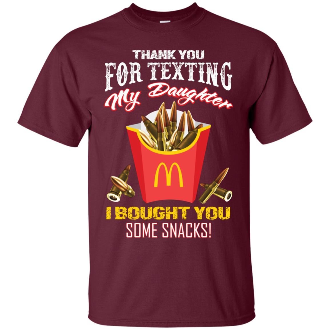 Thank You For Texting My Daughter I Bought You Some Snacks Daddy Shirt Maroon
