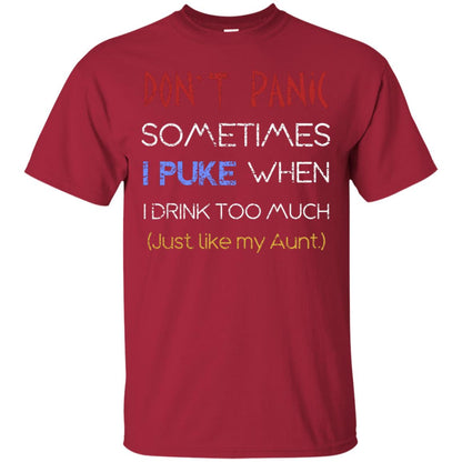 Dont I Panic Sometimes I Puke When I Drink Too Much Just Like My Aunt Shirt Cardinal