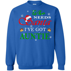 Who Needs Santa I've Got Auntie Family Christmas Idea Gift ShirtG180 Gildan Crewneck Pullover Sweatshirt 8 oz.