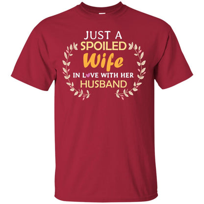 Just A Spoiled Wife In Love With Her Husband Wife Shirt Cardinal