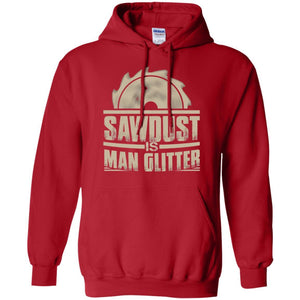 Woodworking T-shirt Saw Dust Is Man Glitter