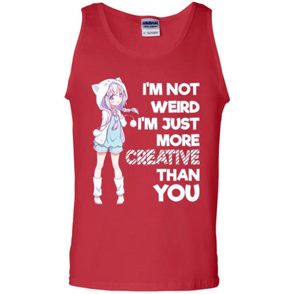 I_m Not Weird I_m Just More Creative Than You Anime  Lover T-shirt