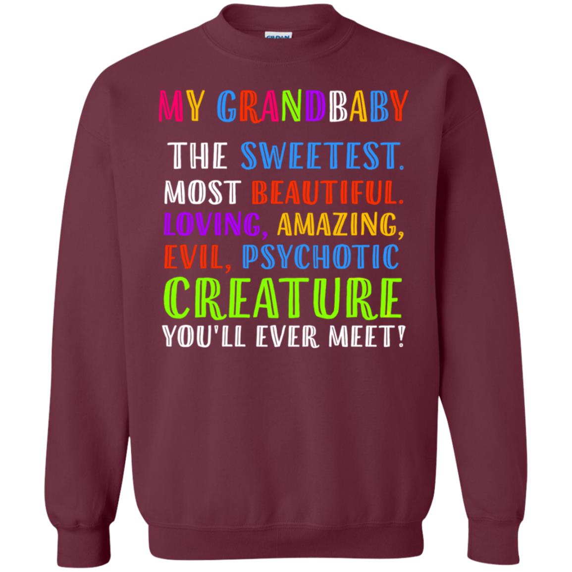 My Grandbaby The Sweetest Most Beautiful Loving Amazing Shirt Maroon