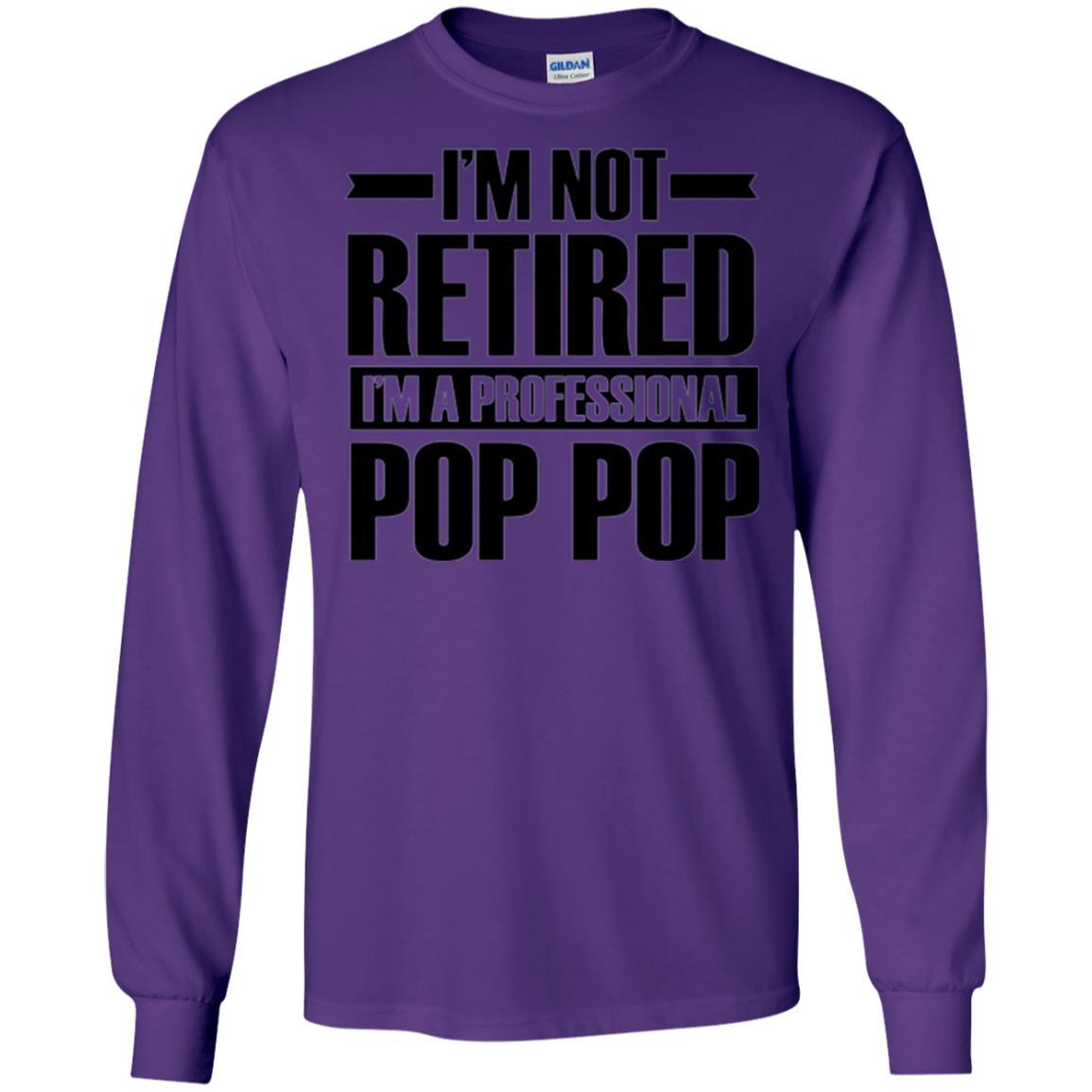 Daddy T-shirt I'm Not Retired I'm A Professional Pop Pop Purple