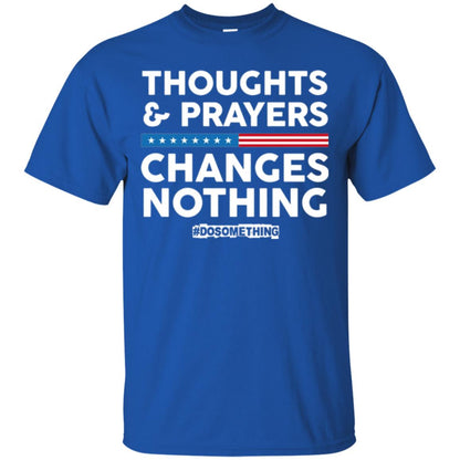 Thoughts And Prayers Changes Nothing Anti Gun T-shirt Royal
