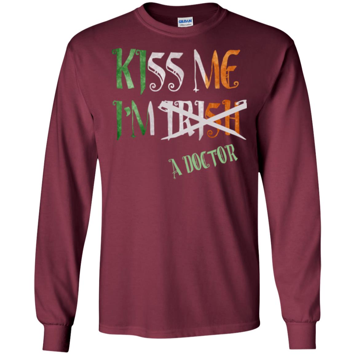 Saint Patrick's Day T-shirt Kiss Me I'm Irish A Doctor Maroon