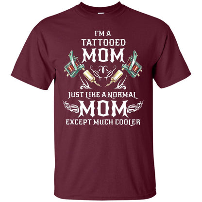 Funny Tattoo Mom Shirt I Am Tattooed Mom Maroon