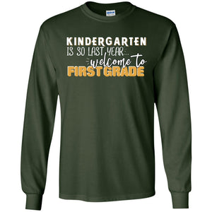 Kindergarten Is So Last Year Welcome To First Grade Back To School 2019 ShirtG240 Gildan LS Ultra Cotton T-Shirt