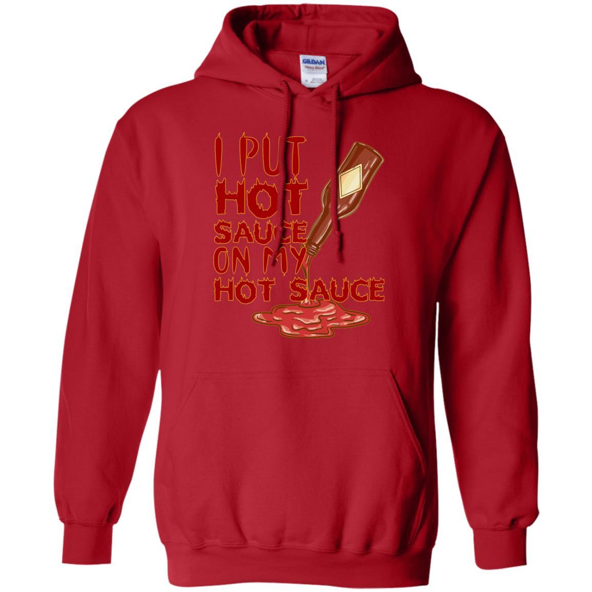 Hot Sauce T-shirt I Put Hot Sauce On My Hot Sauce Red