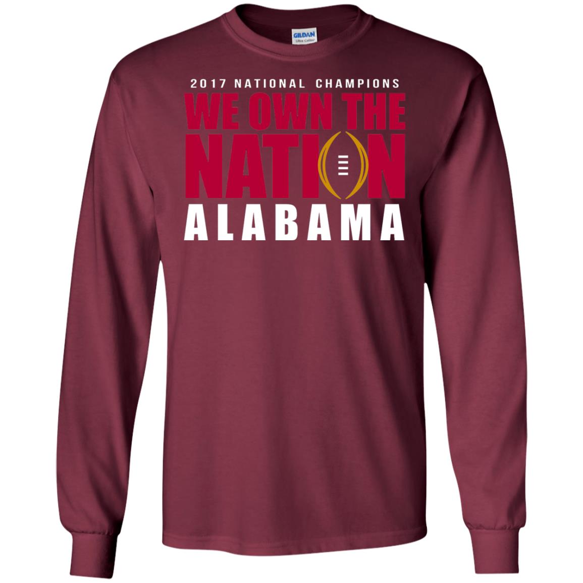 Football T-shirt 2017 National Champions We Own The Nation Alabama Maroon