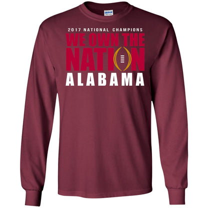 Football T-shirt 2017 National Champions We Own The Nation Alabama Maroon