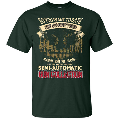 So You Want To Date My Daughter Come On In, Son, Let Me Show You My Semi-automatic Gun Collection Forest
