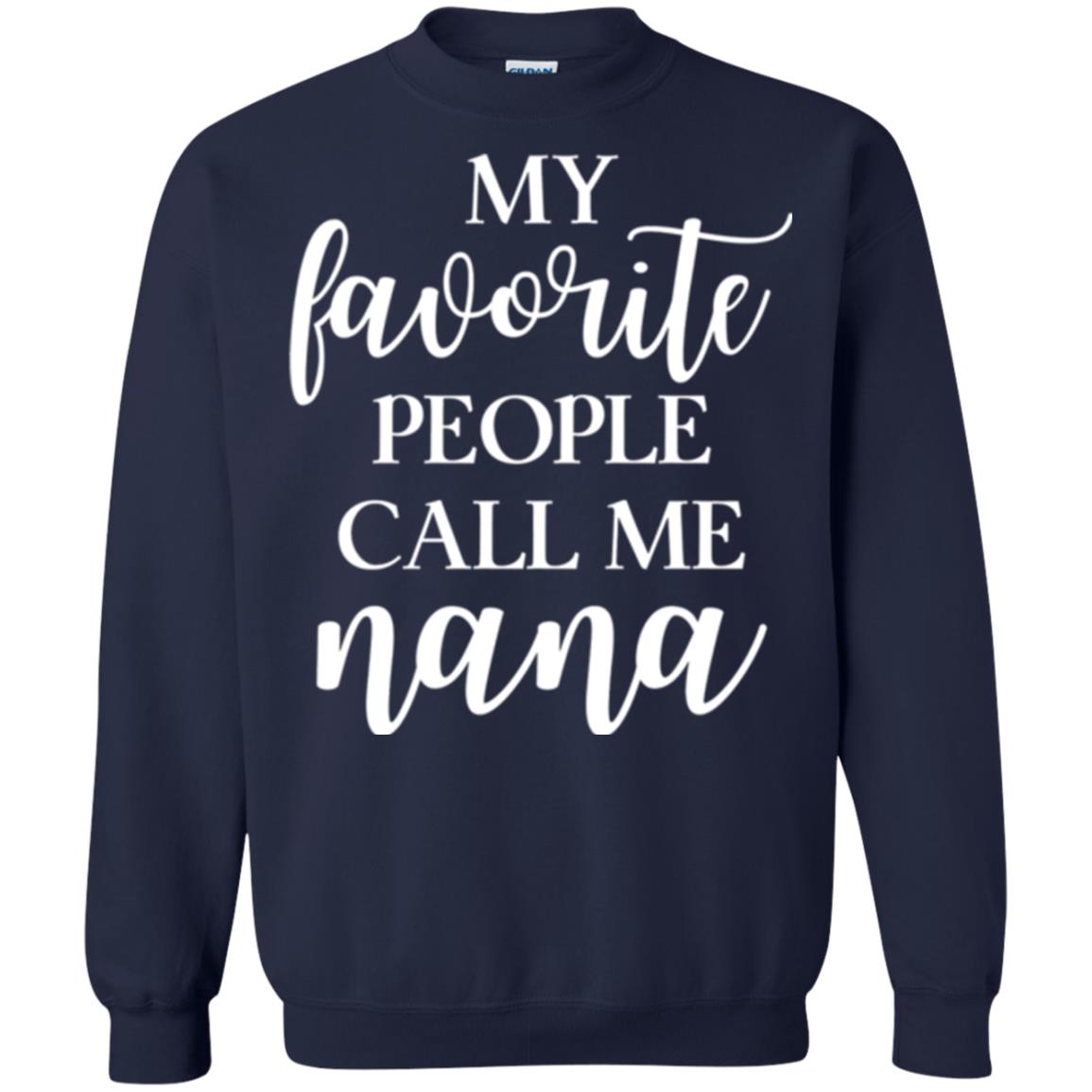 Nana T-shirt My Favorite People Call Me Nana Navy