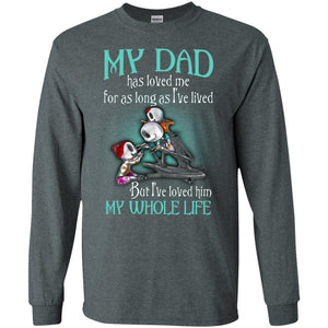 My Dad Has Loved Me As Long As I_ve Lived But I_ve Loved Him My Whole Life Children T-shirtG240 Gildan LS Ultra Cotton T-Shirt