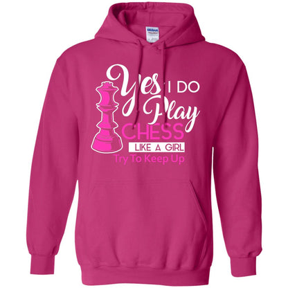 Yes I Do Play Chess Like A Girl Try To Keep Up Chess Gift Shirt For Girls Heliconia