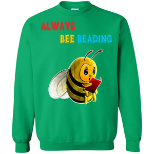 Always Bee Reading Book Lovers Shirt= G180 Gildan Crewneck Pullover Sweatshirt  8 oz.