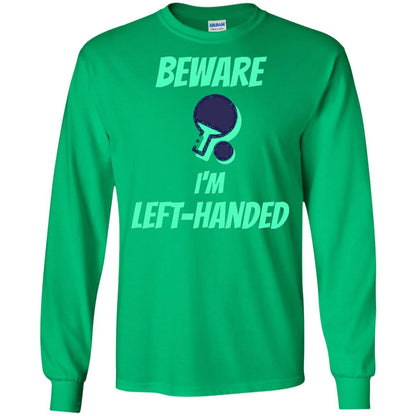 Table Tennis T-shirt Beware Im Left Handed Players Irish Green