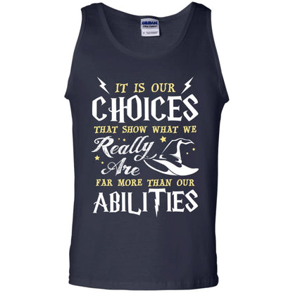 It Is Our Choices That Show What We Really Are Far More Than Our Abilities Harry Potter Fan T-shirtG220 Gildan 100% Cotton Tank Top