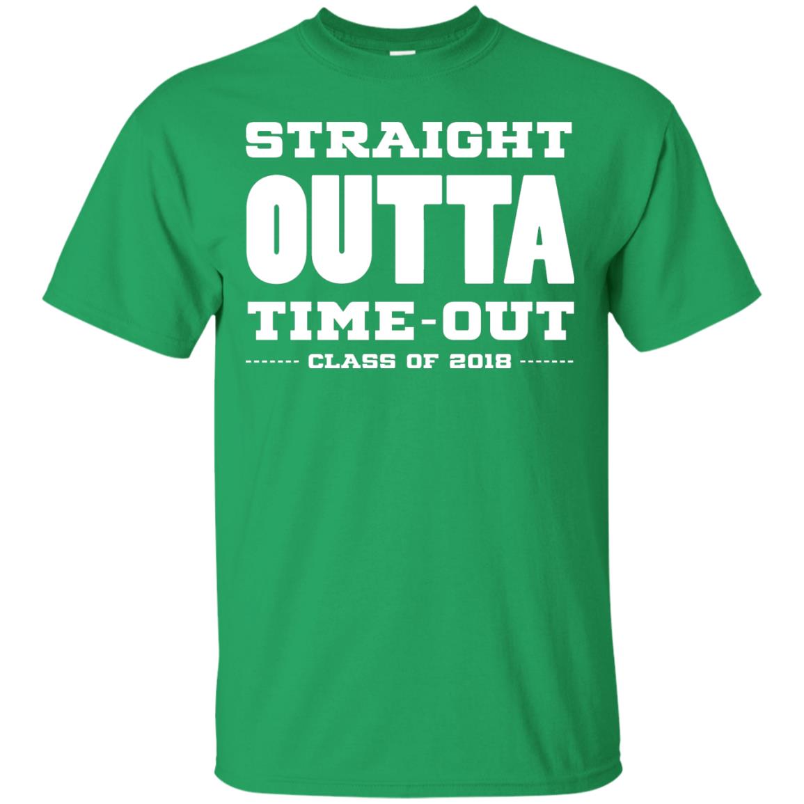 Straight Outta Time Out Class Of 2018 Graduation Shirt Irish Green