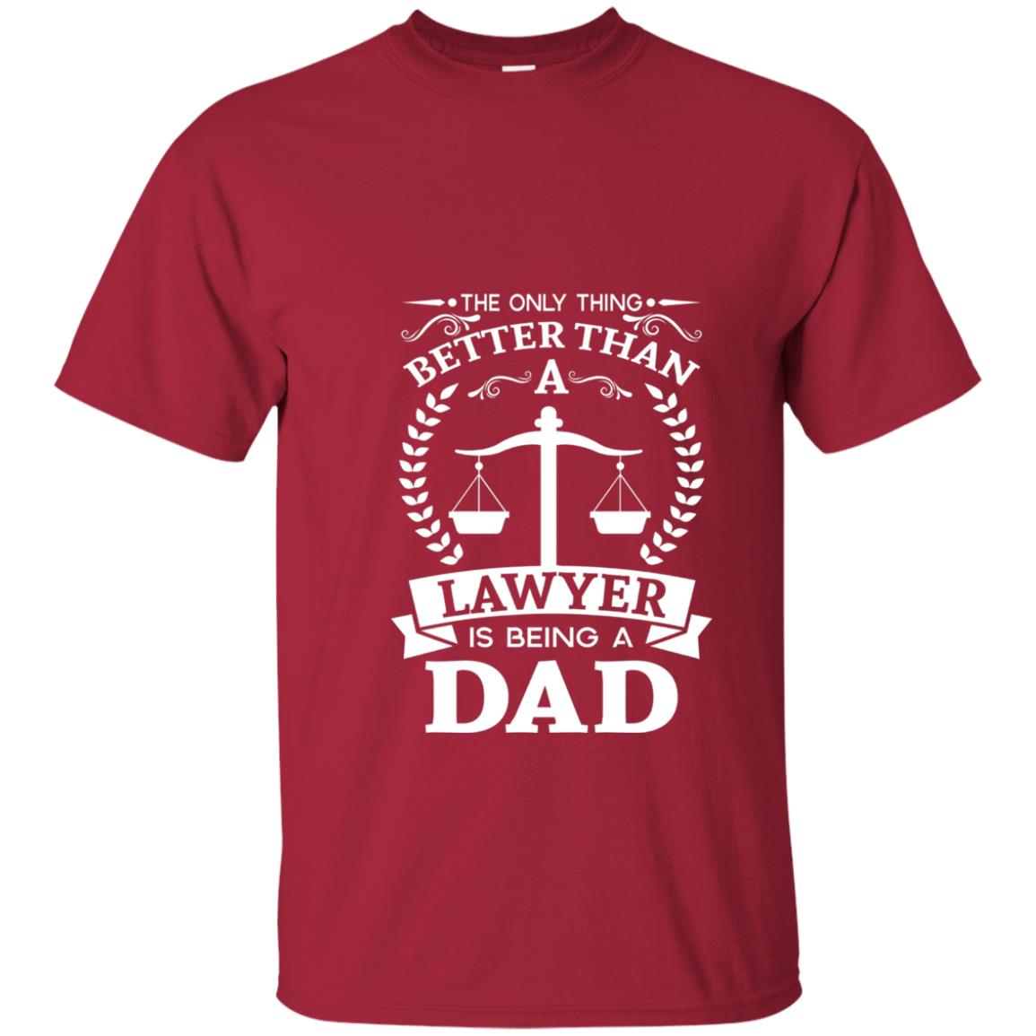 The Only Thing Better Than A Lawer Is Being A Dad Shirt Cardinal