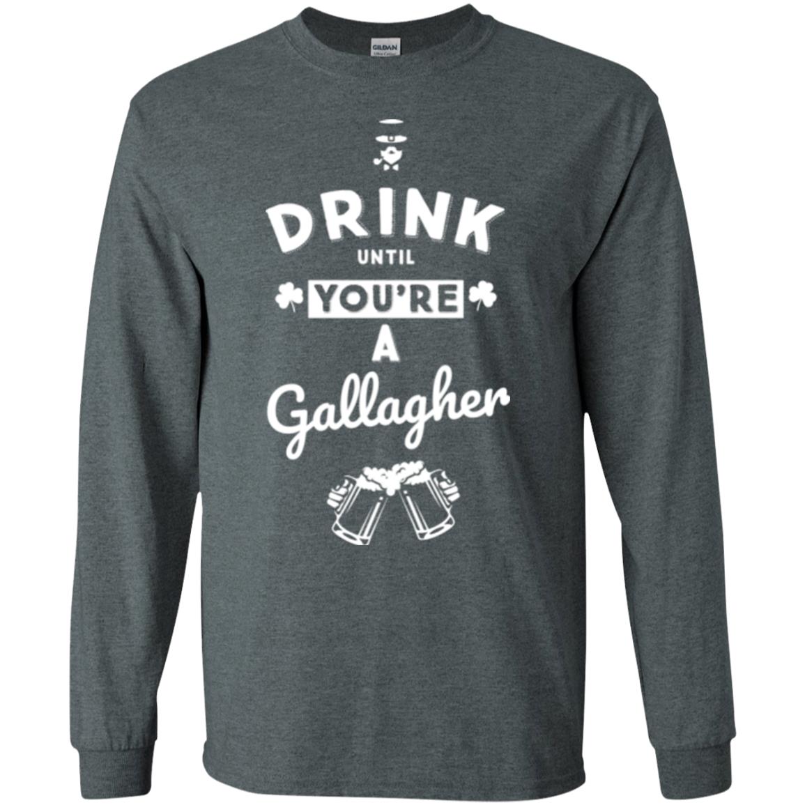 Drink Until Your're A Gallagher Saint Patrick's Day T-shirt Dark Heather