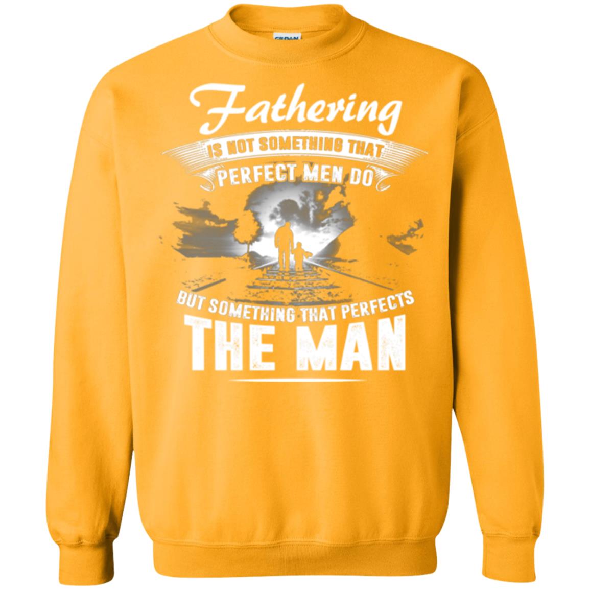 Fathering Is Not Something That Perfect Men Daddy T-shirt Gold