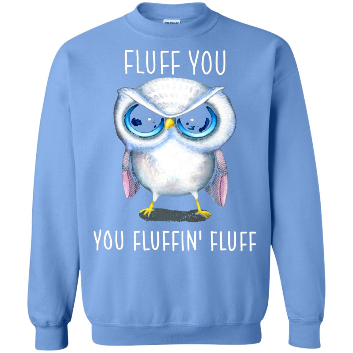 Fluff You You Fluffin_ Fluff Owl Lover T-shirt Carolina Blue