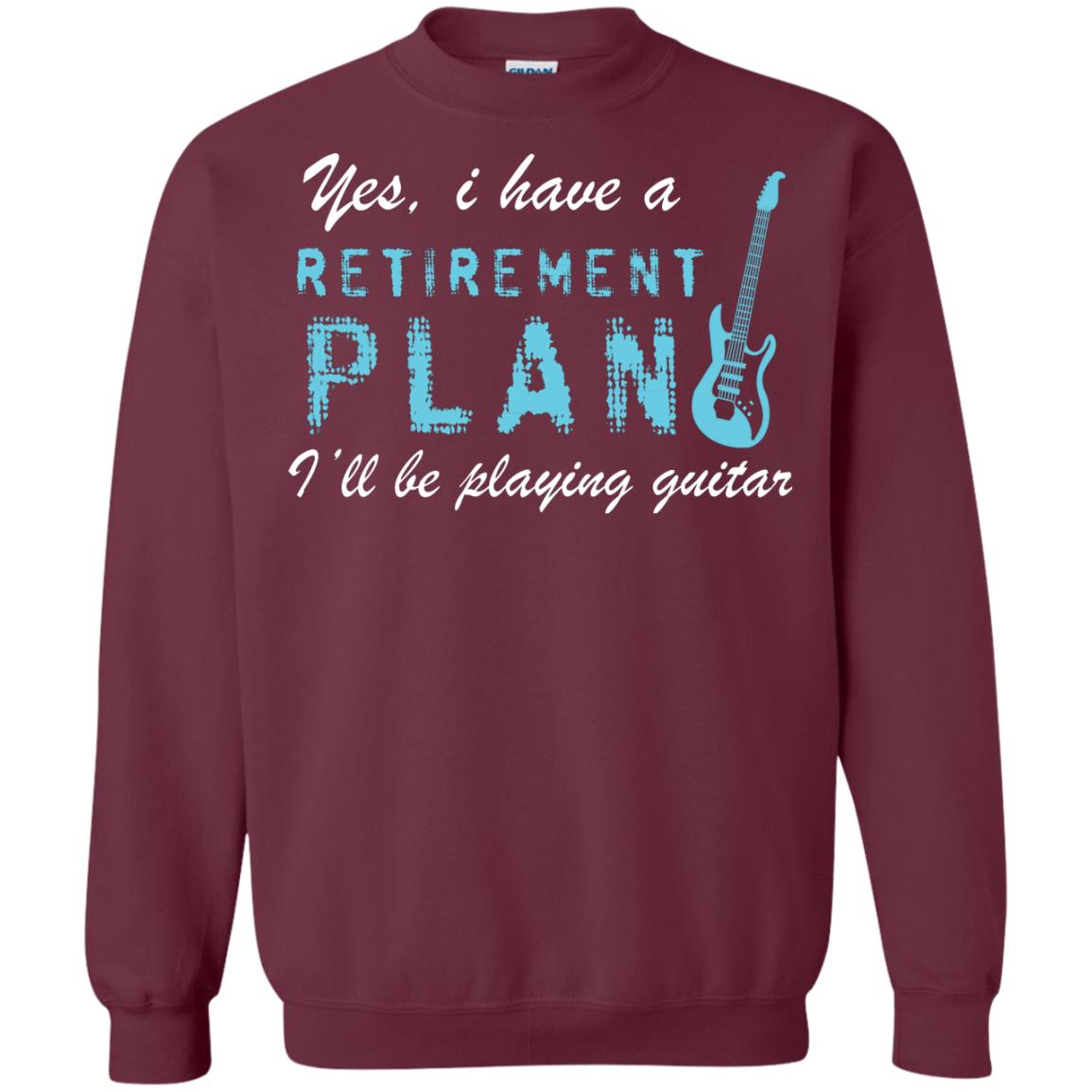 Yes I Have A Retirement Plan I’ll Be Playing Guitar Guitarist T-shirt Maroon