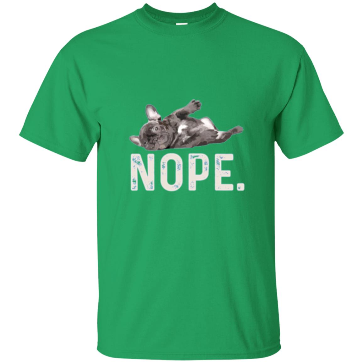 Dog Lover T-shirt Nope Lazy French Bulldog Irish Green