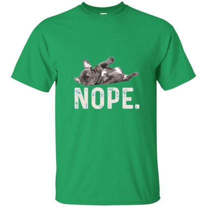 Dog Lover T-shirt Nope Lazy French Bulldog Irish Green