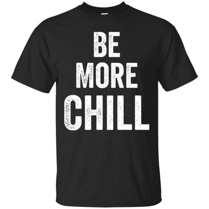 Be More Chill T-shirt Black