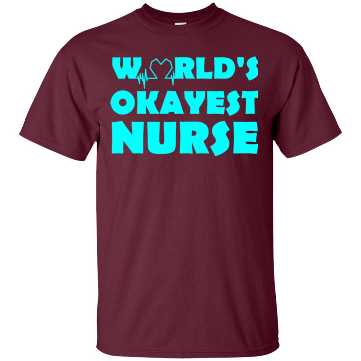 Nurse T-shirt World_s Okayest Nurse Maroon