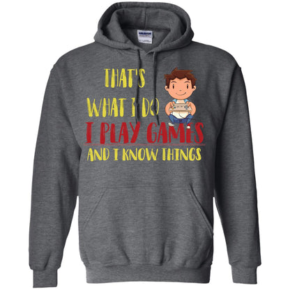 That's What I Do I Play Games And I Know Things Gaming Lovers Shirt Dark Heather