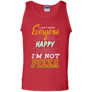I Can't Make Everyone Happy I'm Not Pizza Best Quote ShirtG220 Gildan 100% Cotton Tank Top