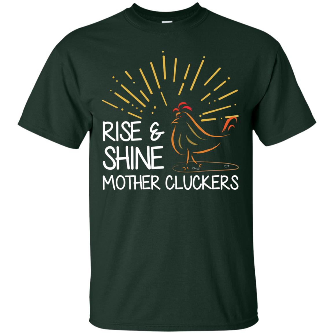 Rise And Shine Mother Cluckers Shirt Forest