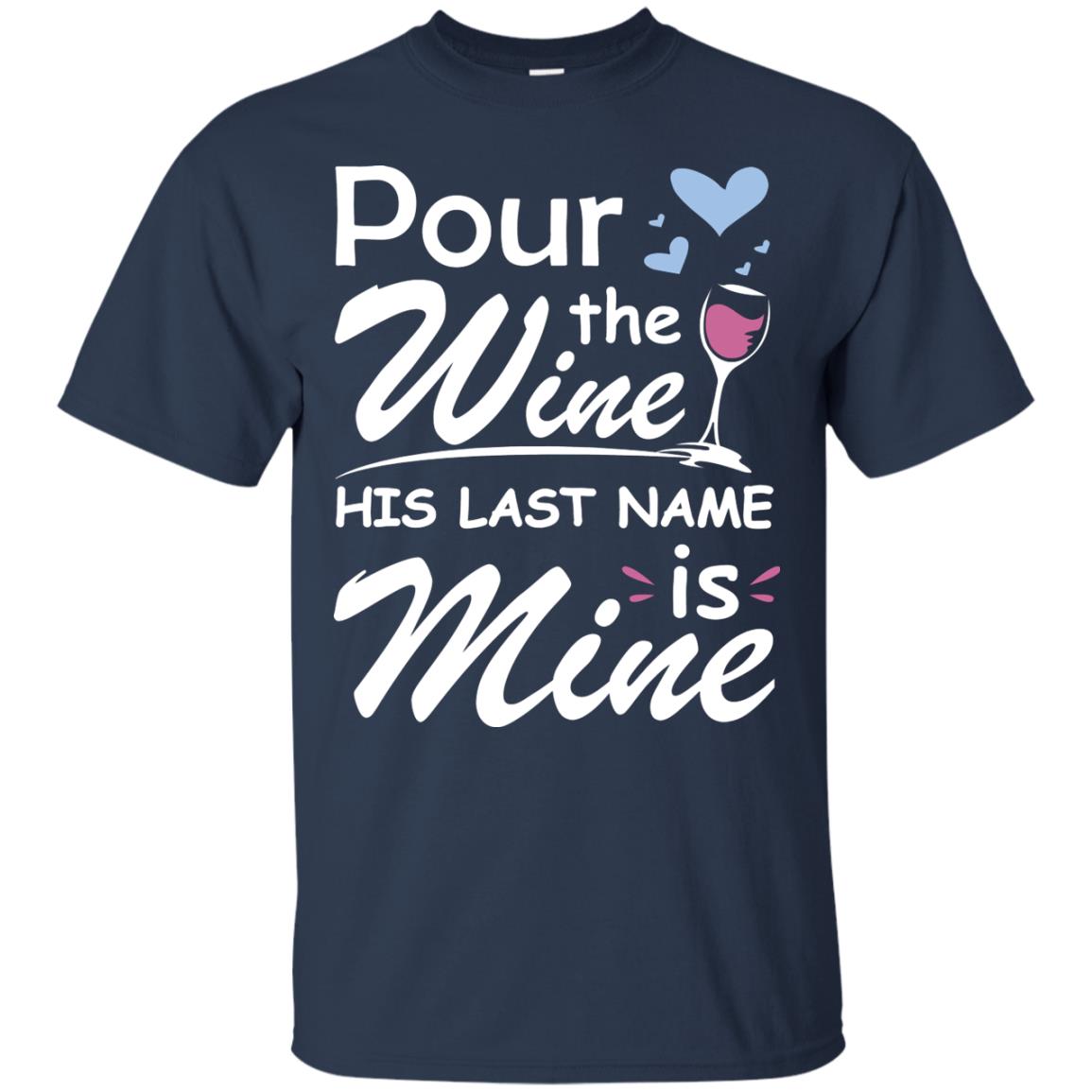 Pour The Wine His Last Nam Is Mine Shirt Navy