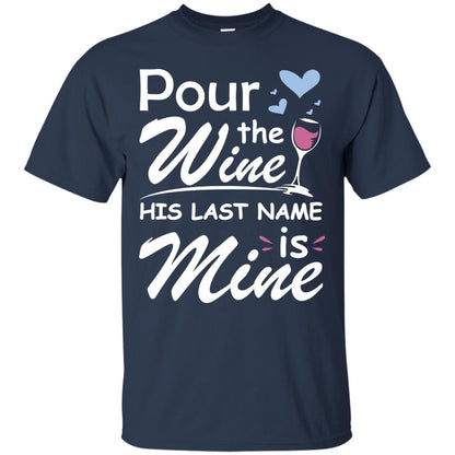 Pour The Wine His Last Nam Is Mine Shirt Navy