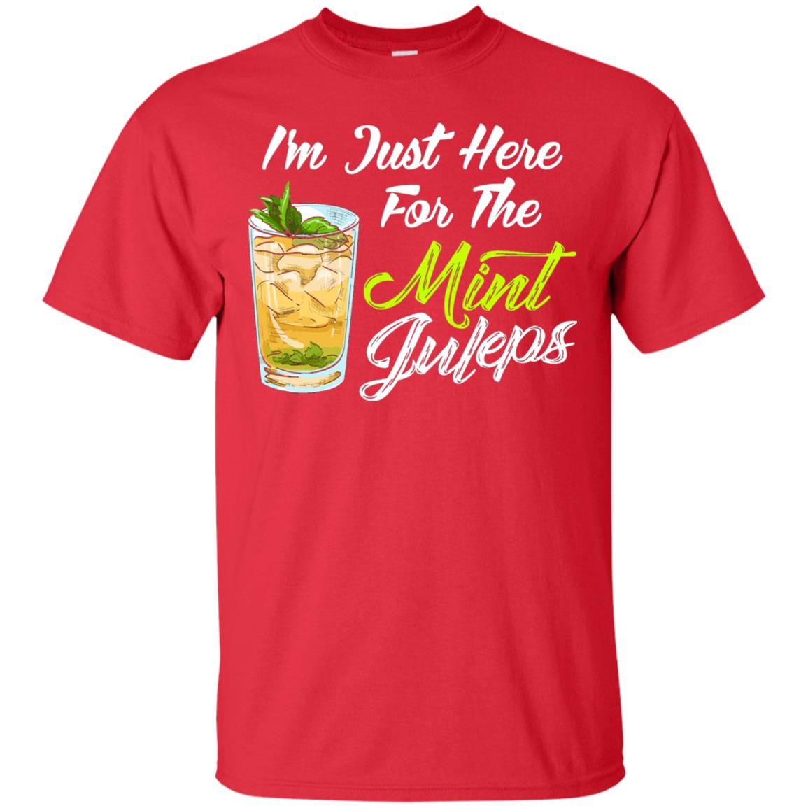 Im Just Here For The Mint Juleps Funny Kentucky Shirt Red