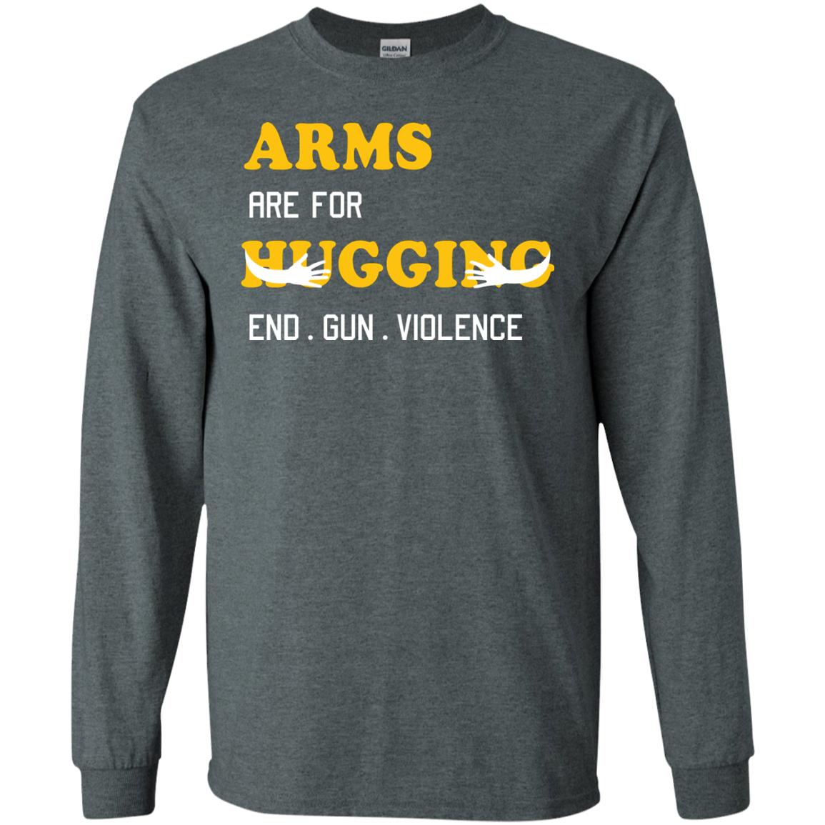 Arms Are For Hugging End Gun Violence Gun Control T-shirt Dark Heather