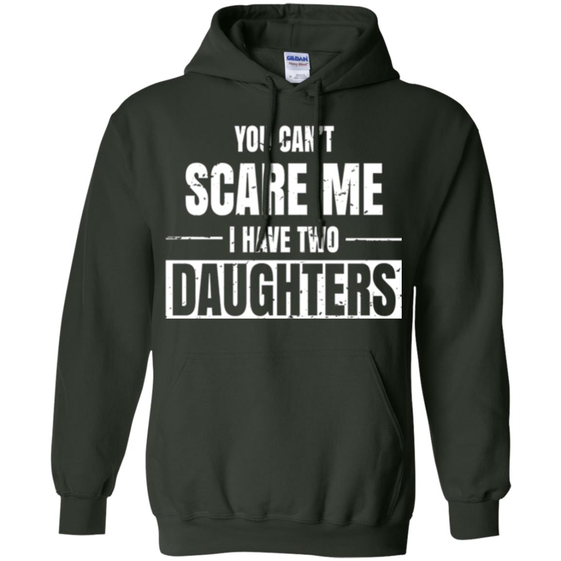 Family T-shirt You Can_t Scare Me I Have 2 Daughters Forest Green