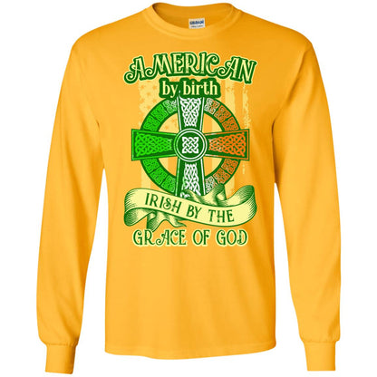 American By Birth Irish By The Grace Of God Shirt Saint Patrick_s Day Gold