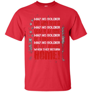 May No Soldier Go Unloved May No Soldier Walk Alone ShirtG200 Gildan Ultra Cotton T-Shirt