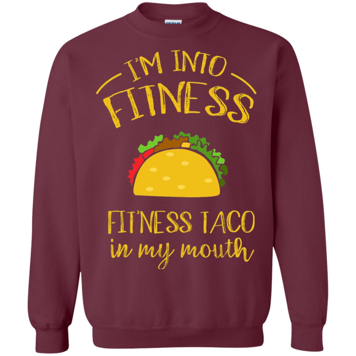 Im Into Fitness Fitness Taco In My Mouth Taco Lover T-shirt Maroon