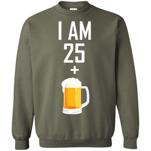 I Am 25 Plus 1 Beer 26th Birthday T-shirtG180 Gildan Crewneck Pullover Sweatshirt 8 oz.