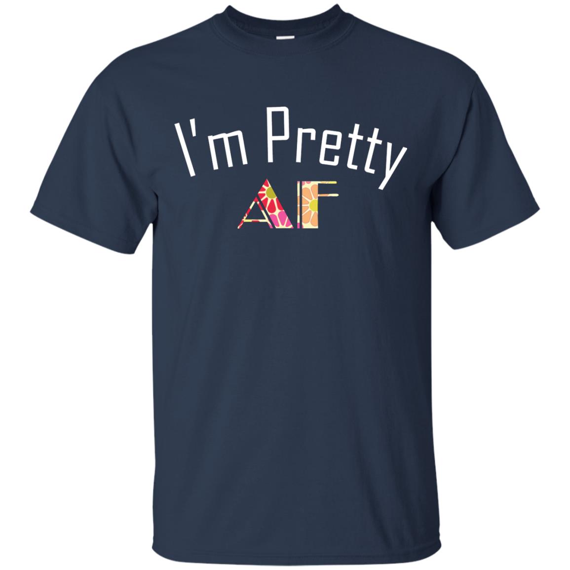 I Am Pretty Af Shirt Navy