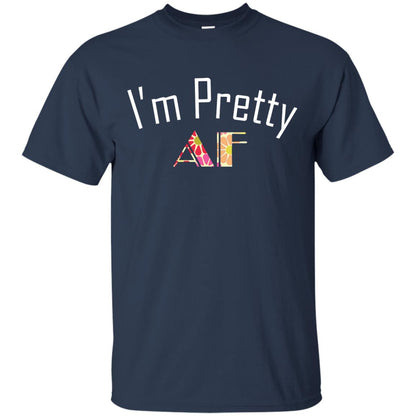 I Am Pretty Af Shirt Navy