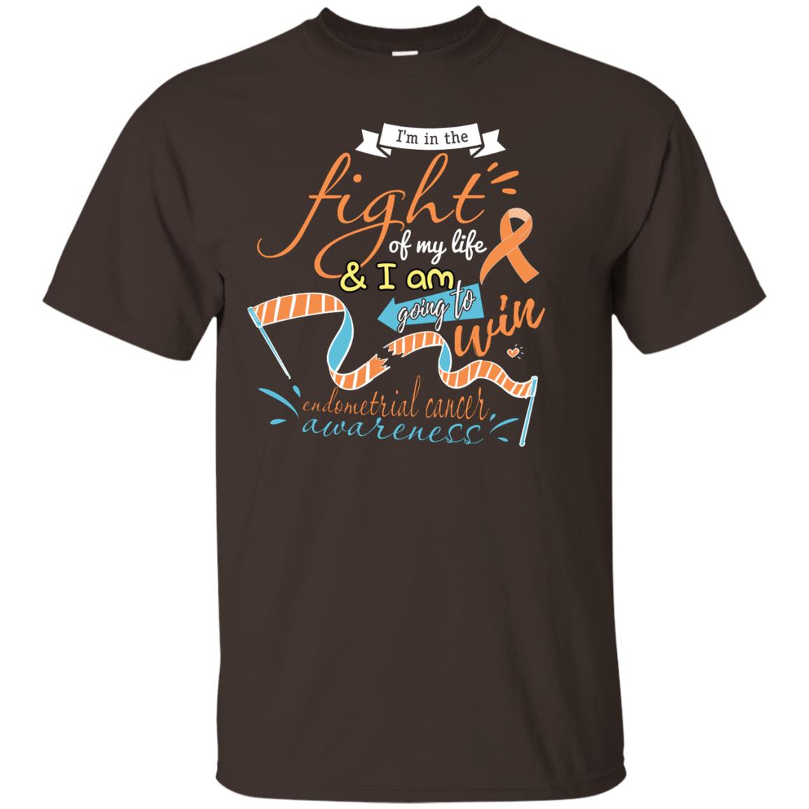 I'm In The Fight Of My Life And I Am Going To Win Endometrial Cancer Awareness Shirt Dark Chocolate