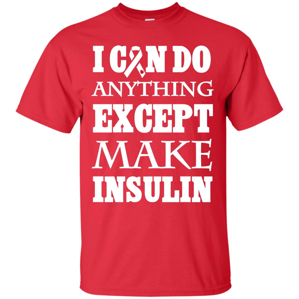 I Can Do Anything Except Make Insullin Diabetes Symptoms Shirt Red